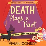 Death Plays a Part : Cornish Castle Mystery cover image