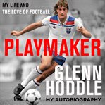 Playmaker : My Life and the Love of Football cover image