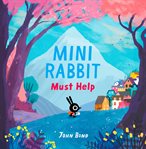 Mini Rabbit Must Help : Mini Rabbit cover image