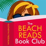 The Beach Reads Book Club : Kathryn Freeman Romcom Collection cover image