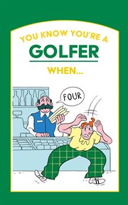 You Know You're a Golfer When … cover image
