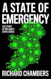 A State of Emergency : The Story of Ireland's Covid Crisis cover image