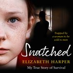 Snatched : Trapped by a Woman to Be Sold to Men cover image