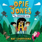 Opie Jones and the Superhero Slug cover image