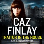 Traitor in the House : Bad Blood (Finlay) cover image