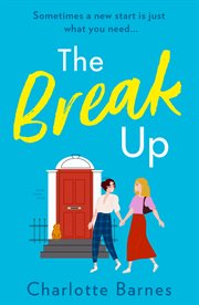 The Break Up : Sometimes a new start is just what you need… cover image