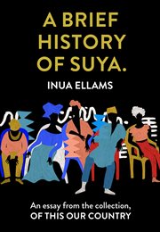 A brief history of Suya : an essay from the collection, Of This Our Country cover image