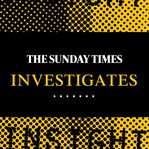 The Sunday Times Investigates : Reporting That Made History cover image