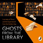 Ghosts from the Library : Lost Tales of Terror and the Supernatural (A Bodies from the Library spe.... Bodies from the Library cover image