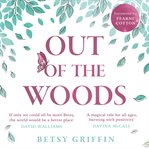 Out of the Woods : A Tale of Positivity, Kindness and Courage cover image