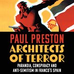 Architects of Terror : Paranoia, Conspiracy and Anti-Semitism in Franco's Spain cover image