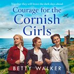 Courage for the Cornish Girls (The Cornish Girls Series, Book 3) : Cornish Girls cover image