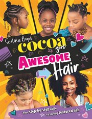 Cocoa Girl Awesome Hair : Your Step-by-step Guide to Styling Textured Hair cover image