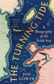 The Turning Tide : A Biography of the Irish Sea cover image