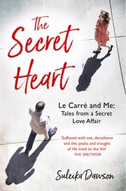 The Secret Heart : John Le Carré. An Intimate Memoir cover image