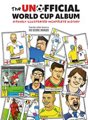 The Unofficial World Cup Album : The Very Ugly Side of the Beautiful Game cover image