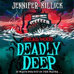 Deadly Deep : Dread Wood cover image