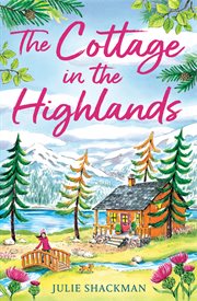 The Cottage in the Highlands : Scottish Escapes cover image