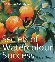 Secrets of Watercolour Success : Collins Artist's Studio cover image