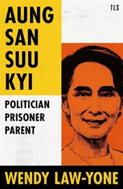 Mothering Myanmar : Aung San Suu Kyi: Politician, Prisoner, Parent cover image