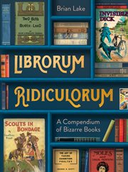 Librorum Ridiculorum : Bizarre Books from a Rare Bookshop cover image