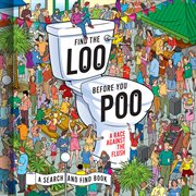 Find the loo before you poo : a race against the flush cover image