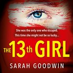 The Thirteenth Girl : Thriller Collection cover image