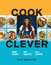 Cook Clever : One Chop, No Waste, All Taste cover image