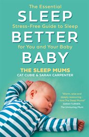 Better Baby Sleep : The Stress-Free Guide to Getting More Sleep for Your Family cover image