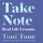 Take Note : Real Life Lessons cover image