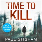 Time to Kill : DCI Warren Jones cover image