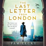 The Last Letter from London : Her Secret War cover image