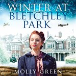 Winter at Bletchley Park : Bletchley Park Girls cover image