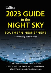 2023 Guide to the Night Sky Southern Hemisphere : A Month-By-Month Guide to Exploring the Skies Above Australia, New Zealand, and South Africa cover image