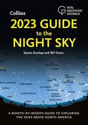 2023 Guide to the Night Sky : A Month-By-Month Guide to Exploring the Skies Above North America cover image