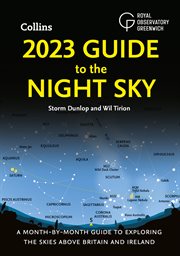 2023 Guide to the Night Sky : A Month-By-Month Guide to Exploring the Skies Above Britain and Ireland cover image