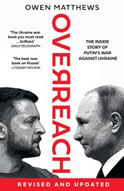 Overreach: The Inside Story of Putin's War Against Ukraine : The Inside Story of Putin's War Against Ukraine cover image