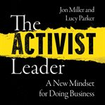The Activist Leader : A New Mindset for Doing Business cover image