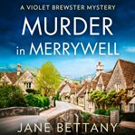 Murder in Merrywell (A Violet Brewster Mystery, Book 1) : Violet Brewster Mystery cover image