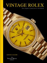 Vintage Rolex: The Largest Collection in the World : The Largest Collection in the World cover image