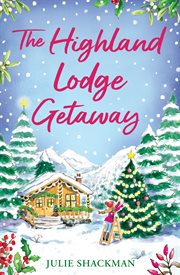 The Highland Lodge Getaway : Scottish Escapes cover image