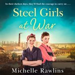 Steel Girls at War : Steel Girls cover image