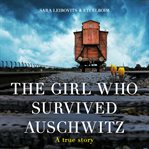The Girl Who Survived Auschwitz cover image