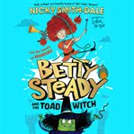 Betty Steady and the Toad Witch cover image