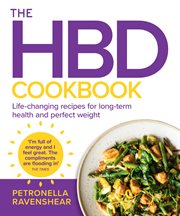 The HBD Cookbook: Life-Changing Recipes for Long-Term Health and Perfect Weight : Life cover image