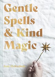 Gentle Spells & Kind Magic cover image