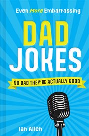 Even More Embarrassing Dad Jokes cover image