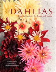 Dahlias : Beautiful varieties for home and garden cover image