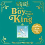 The Boy Who Would Be King cover image