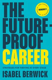 The Future-Proof Career : Strategies for Thriving at Every Stage cover image
